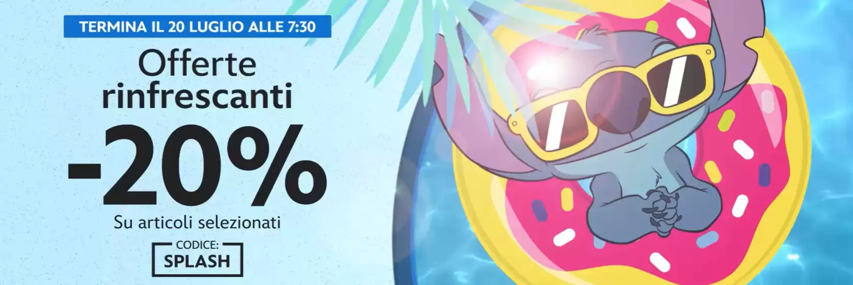 Volantino Disney | Offerte rinfresanti -20% | 2026-07-15T00:00:00.000Z - 2026-07-20T00:00:00.000Z