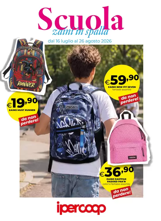 Volantino Ipercoop | Scuola, zaini in spalla | 2026-07-16T00:00:00.000Z - 2026-08-26T00:00:00.000Z