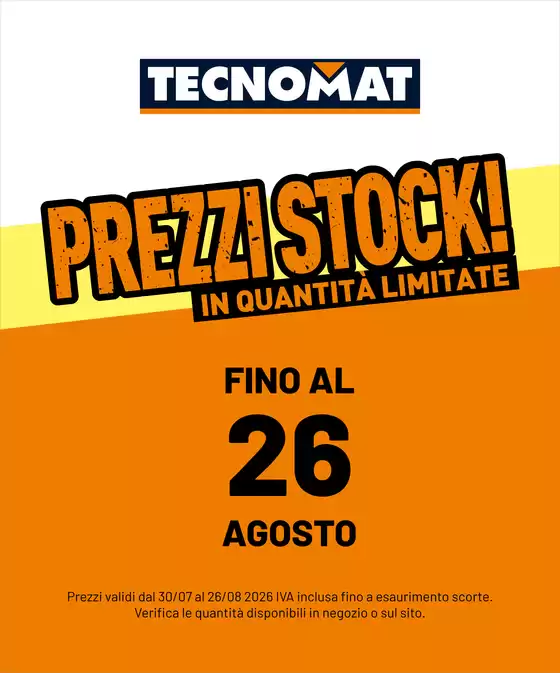 Volantino Tecnomat a Cogoleto | Prezzi stock! | 2026-07-30T00:00:00.000Z - 2026-08-26T00:00:00.000Z