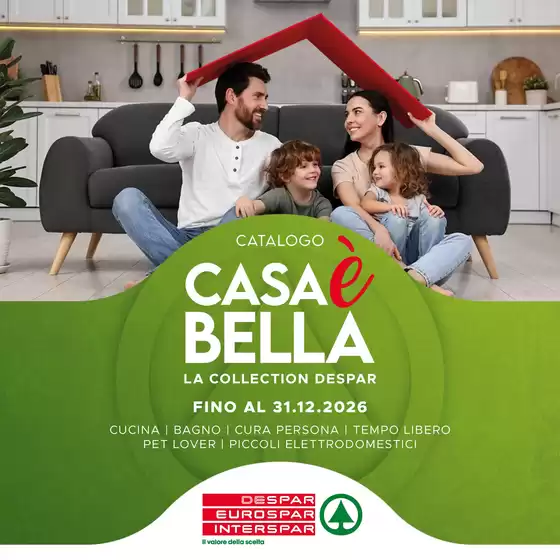 Volantino Eurospar | Casa E bella | 2026-07-25T00:00:00.000Z - 2026-12-31T00:00:00.000Z