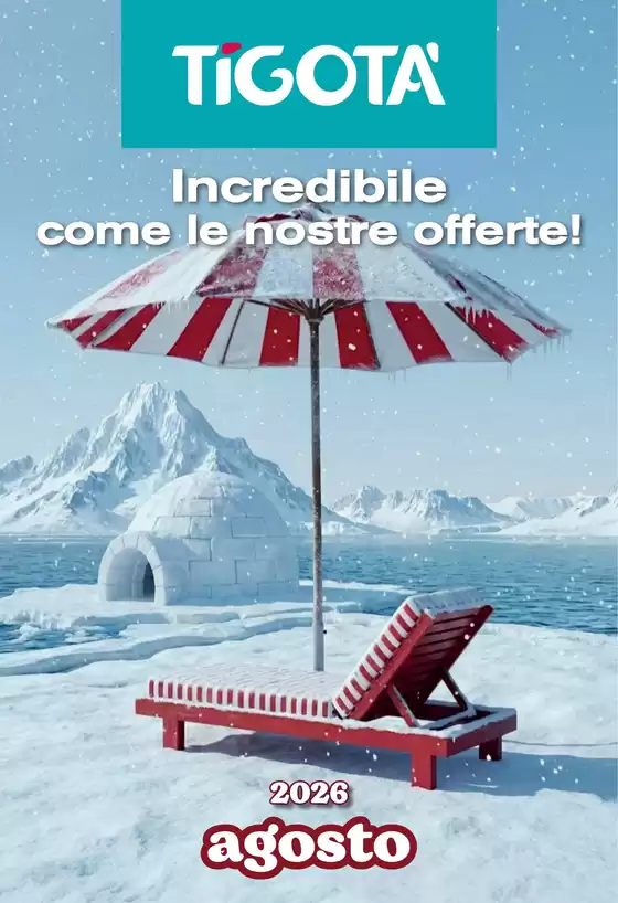 Volantino Tigotà a Zibido San Giacomo | Incredibile come le noste offerte! | 2026-08-01T00:00:00.000Z - 2026-08-31T00:00:00.000Z