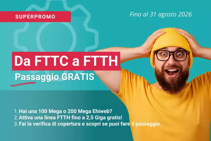 Volantino Ehiweb | Da FTTC a FTTH | 2026-08-03T00:00:00.000Z - 2026-08-31T00:00:00.000Z