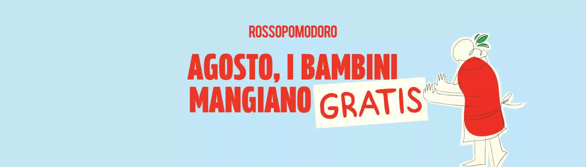 Volantino Rossopomodoro | Agosto, i bambini mangiano gratis | 2026-08-04T00:00:00.000Z - 2026-08-31T00:00:00.000Z