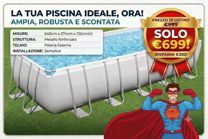 Volantino Mercato Porta Portese | La tua piscina ideale, ora! | 2026-08-11T00:00:00.000Z - 2026-08-16T00:00:00.000Z