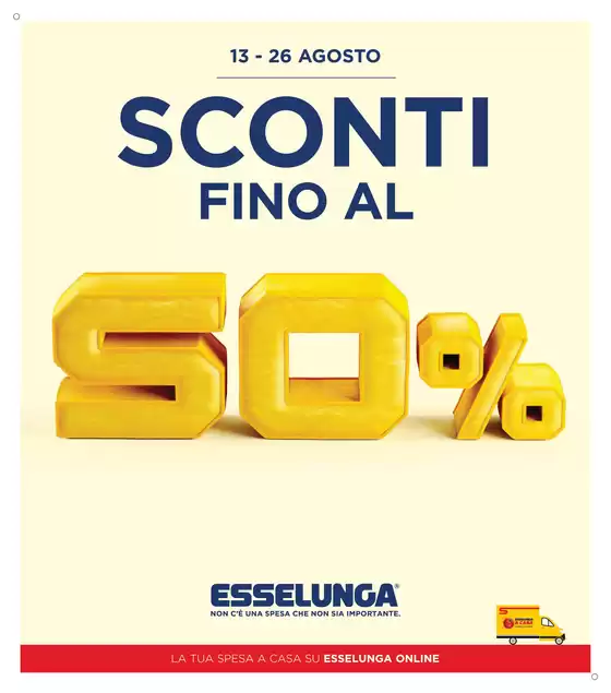 Volantino Esselunga | Sconti fino al 50 | 2026-08-13T00:00:00.000Z - 2026-08-26T00:00:00.000Z