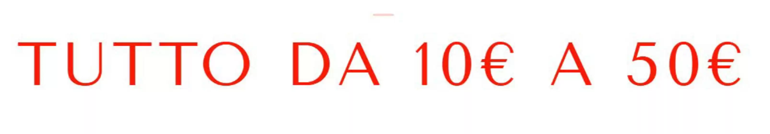 Volantino Talco | Tutto da 10 euro a 50 euro | 2026-08-13T00:00:00.000Z - 2026-08-31T00:00:00.000Z