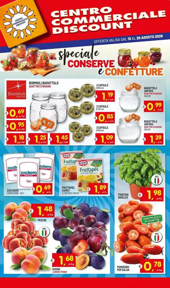 Volantino Centro Commerciale Discount a Pralungo | Speciale conserve e confetture | 2026-08-13T00:00:00.000Z - 2026-08-26T00:00:00.000Z