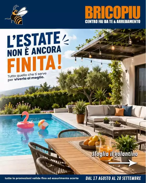 Volantino BricoPiù a Teano | L'estate non e ancora finita! | 2026-08-17T00:00:00.000Z - 2026-09-20T00:00:00.000Z
