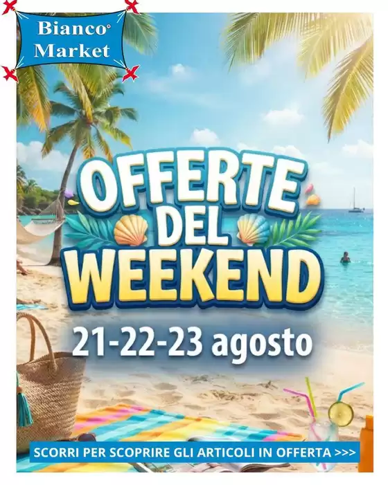 Volantino Bianco Market | Offerte del weekend | 2026-08-21T00:00:00.000Z - 2026-08-23T00:00:00.000Z