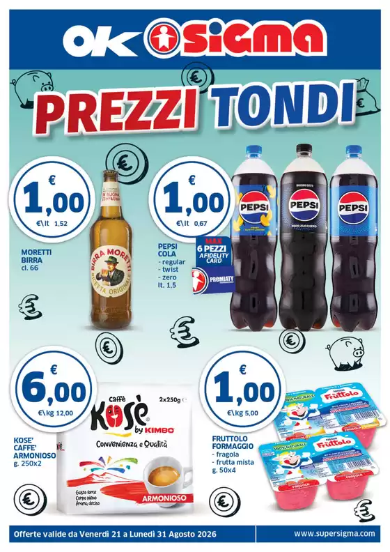 Volantino Ok Sigma | Prezzi tondi | 2026-08-21T00:00:00.000Z - 2026-08-31T00:00:00.000Z