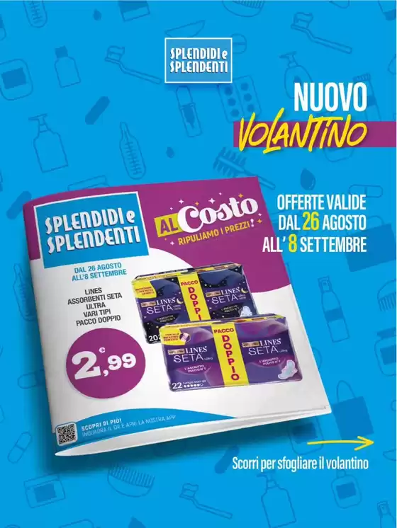 Volantino Splendidi e Splendenti | Al costo | 2026-08-26T00:00:00.000Z - 2026-09-08T00:00:00.000Z