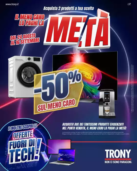 Volantino Trony a Sestu | TRONY - VOLANTINO - Informatica TV Telefonia e Elettrodomestici online | 2026-08-24T00:00:00.000Z - 2026-09-16T00:00:00.000Z
