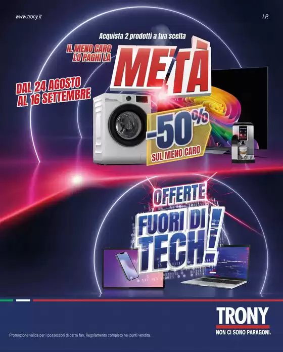 Volantino Trony a Cariati | TRONY - VOLANTINO - Informatica TV Telefonia e Elettrodomestici online | 2026-08-24T00:00:00.000Z - 2026-09-16T00:00:00.000Z