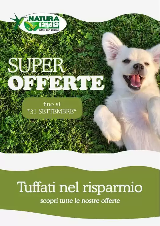 Volantino Naturalandia a Nardò | Offerte Naturalandia | 2026-09-09T00:00:00.000Z - 2026-09-30T00:00:00.000Z