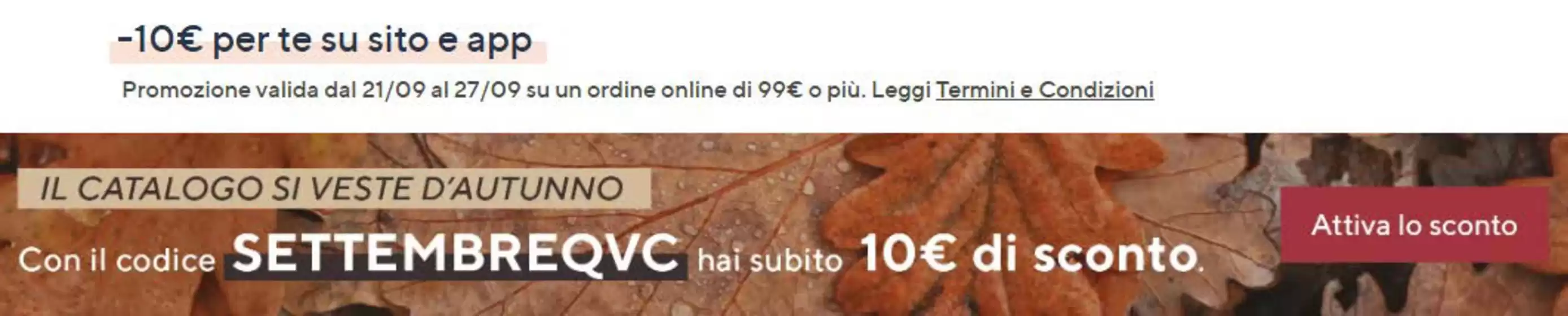 Volantino QVC | -10 € per te su sito e app | 2026-09-22T00:00:00.000Z - 2026-09-27T00:00:00.000Z