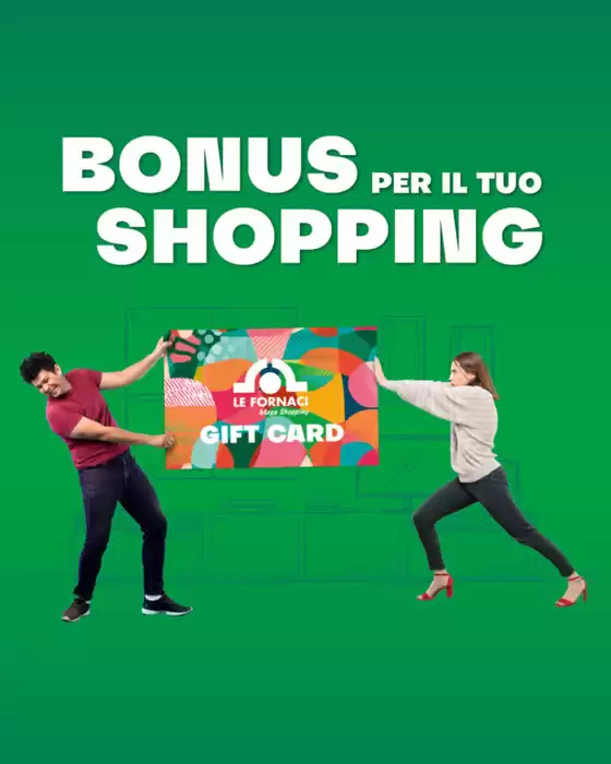 Volantino Le Fornaci Mega Shopping a San Salvo | INCENTIVE GIFT CARD | 2026-10-12T00:00:00.000Z - 2026-10-26T00:00:00.000Z
