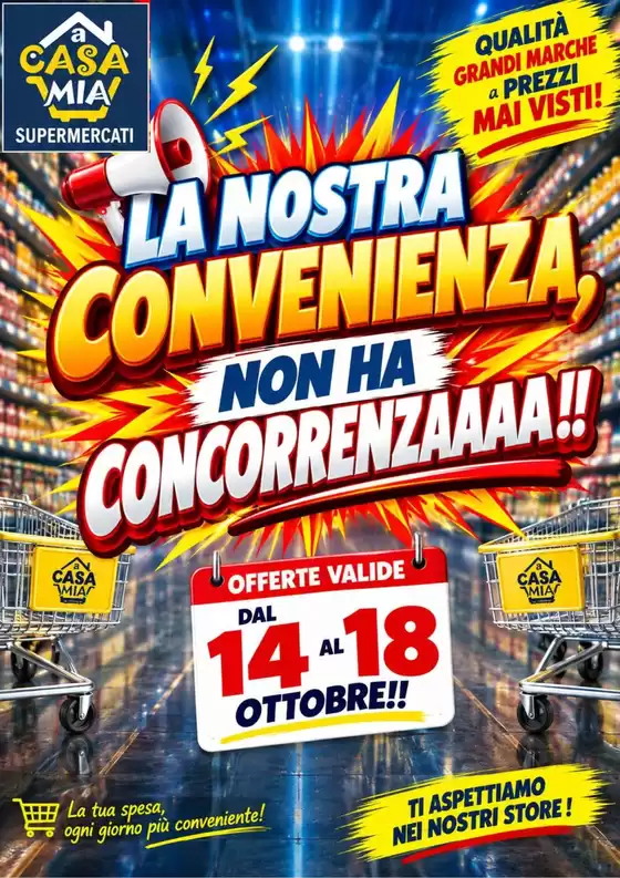 Volantino A Casa Mia | La nostra convenienza, non ha concorrenzaaaa!! | 2026-10-14T00:00:00.000Z - 2026-10-18T00:00:00.000Z