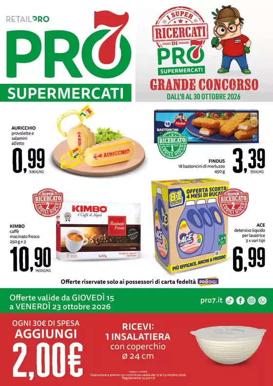 Volantino PRO7 Supermercati | Offerte valide da 15 a 23 ottobre 2026 | 2026-10-15T00:00:00.000Z - 2026-10-23T00:00:00.000Z
