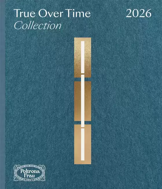 Volantino Poltrona Frau a Tricesimo | True Over Time Collection - Catalogue | 2026-01-01T00:00:00.000Z - 2026-12-31T00:00:00.000Z