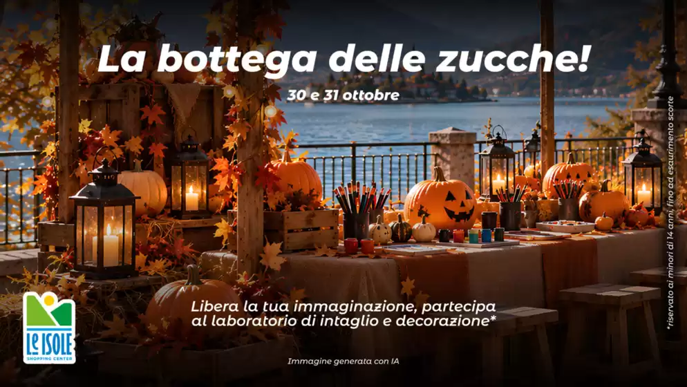 Volantino Centro Commerciale Le Isole a Poggibonsi | La bottega delle zucche! | 2026-10-30T00:00:00.000Z - 2026-10-31T00:00:00.000Z