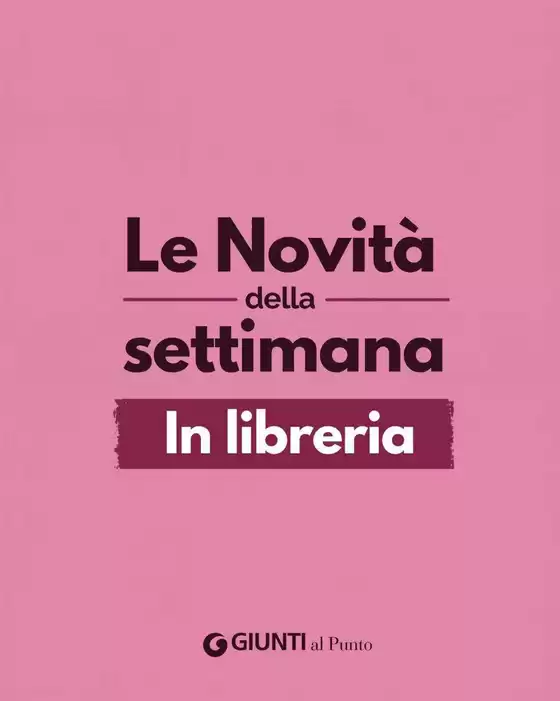 Volantino Giunti al Punto a Nereto | Le novita della settimana in libreria | 2026-10-30T00:00:00.000Z - 2026-11-13T00:00:00.000Z